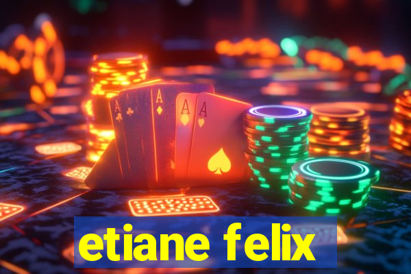 etiane felix